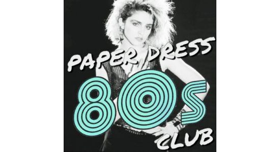 Paper Dress 80’s Club